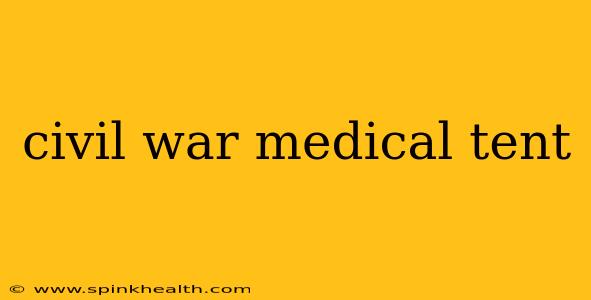 civil war medical tent