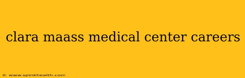 clara maass medical center careers