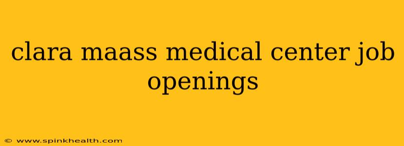 clara maass medical center job openings