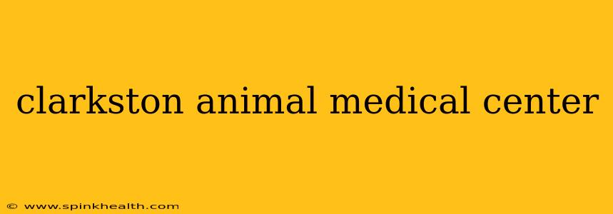 clarkston animal medical center
