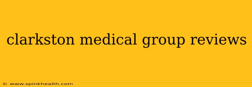 clarkston medical group reviews
