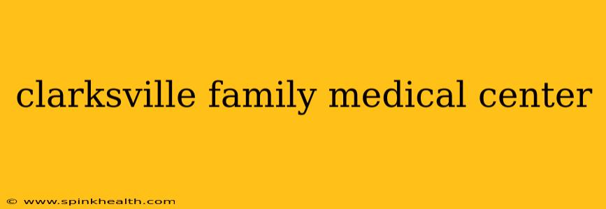 clarksville family medical center