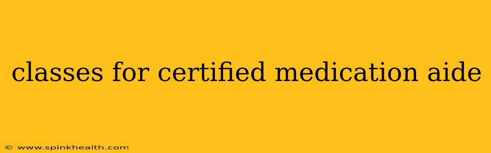 classes for certified medication aide