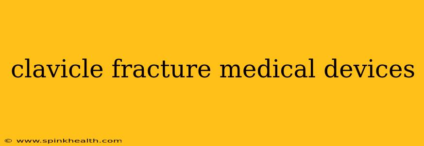 clavicle fracture medical devices
