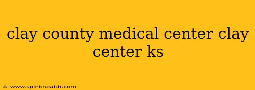 clay county medical center clay center ks