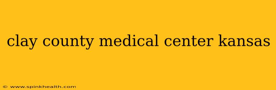 clay county medical center kansas