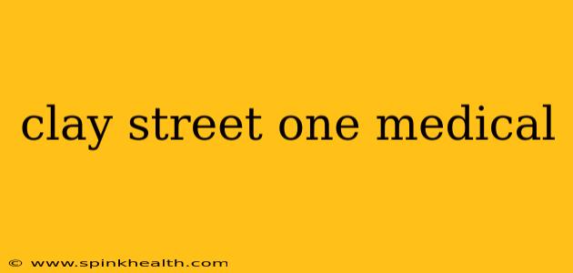 clay street one medical