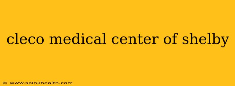 cleco medical center of shelby