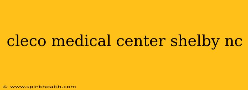 cleco medical center shelby nc