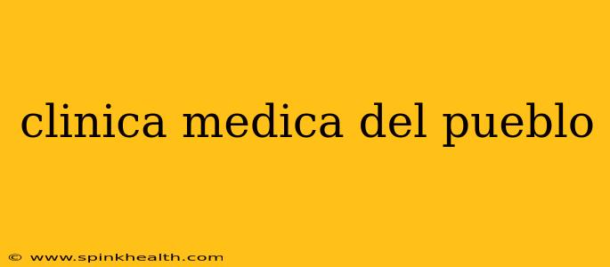 clinica medica del pueblo