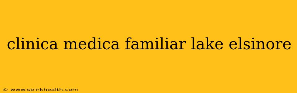 clinica medica familiar lake elsinore