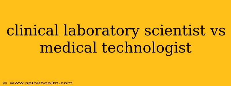 clinical laboratory scientist vs medical technologist