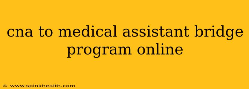 cna to medical assistant bridge program online