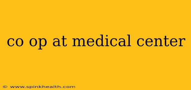 co op at medical center