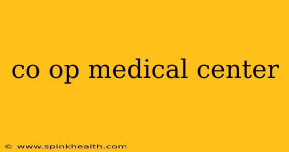co op medical center