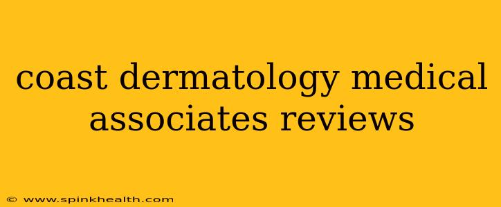 coast dermatology medical associates reviews