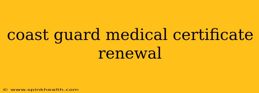 coast guard medical certificate renewal