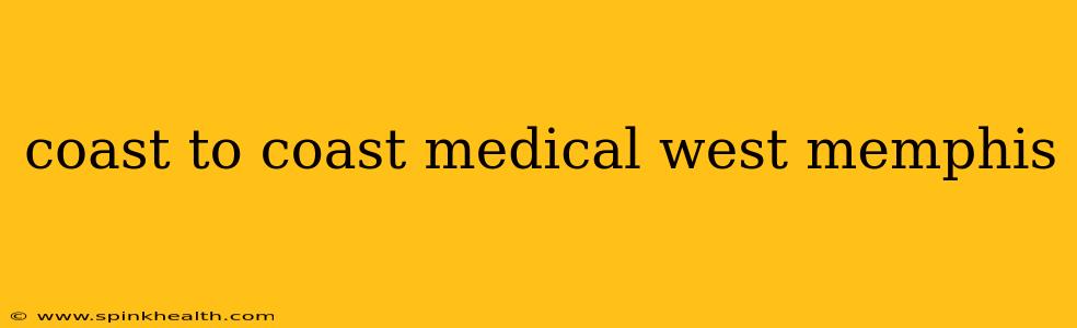 coast to coast medical west memphis