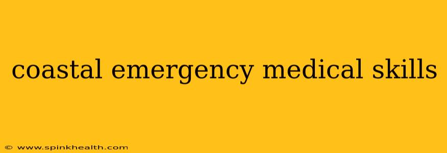 coastal emergency medical skills