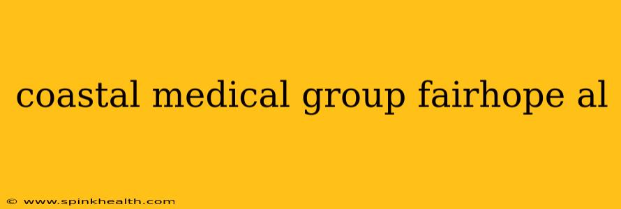 coastal medical group fairhope al