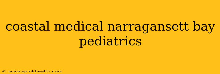 coastal medical narragansett bay pediatrics