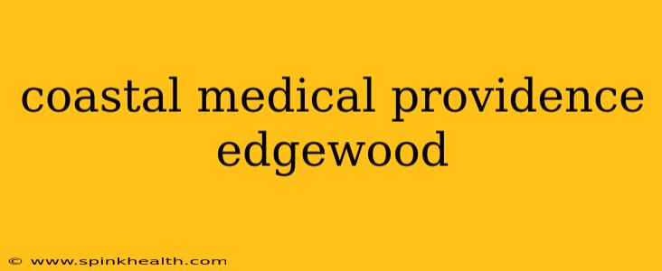 coastal medical providence edgewood