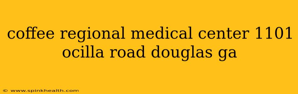coffee regional medical center 1101 ocilla road douglas ga
