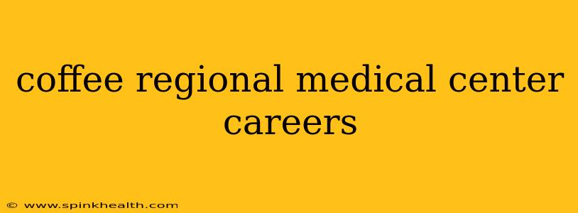 coffee regional medical center careers
