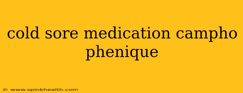 cold sore medication campho phenique