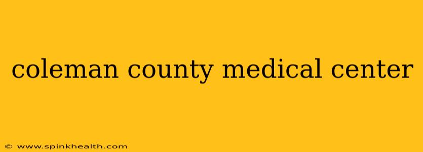 coleman county medical center
