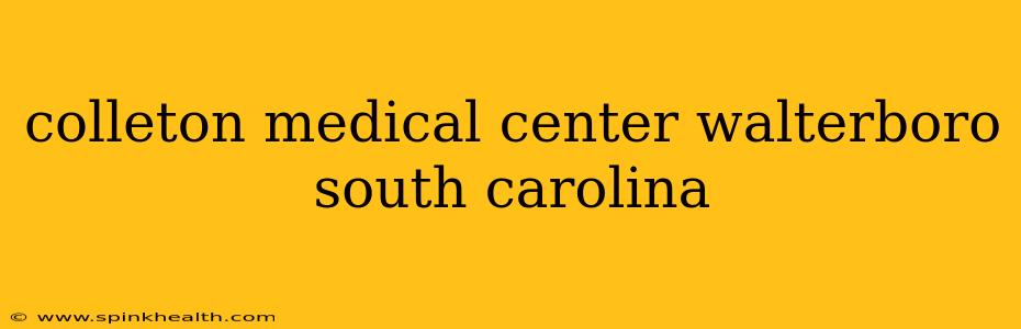 colleton medical center walterboro south carolina