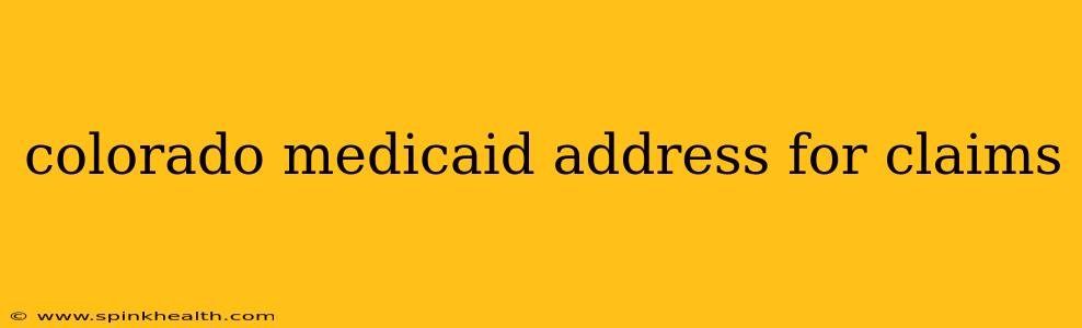 colorado medicaid address for claims