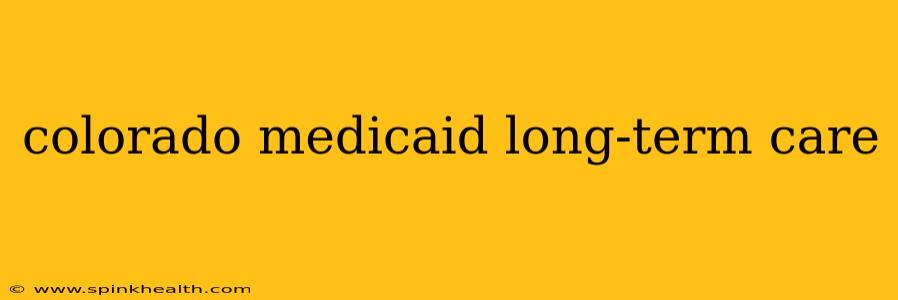 colorado medicaid long-term care
