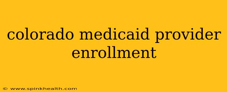 colorado medicaid provider enrollment