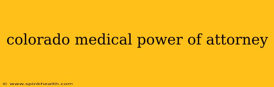 colorado medical power of attorney