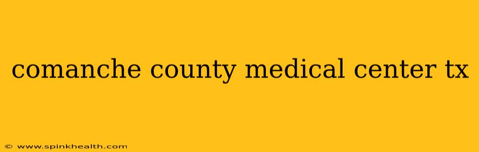comanche county medical center tx