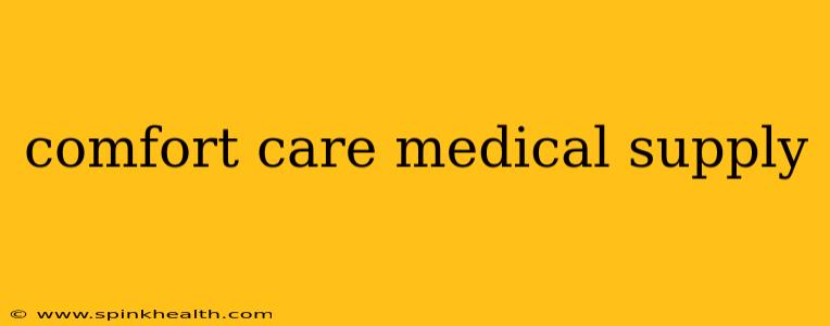 comfort care medical supply