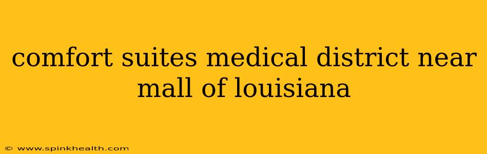comfort suites medical district near mall of louisiana