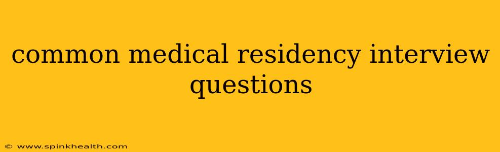 common medical residency interview questions