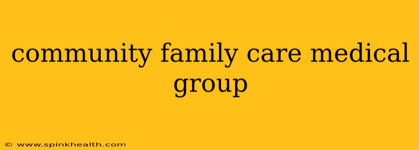 community family care medical group