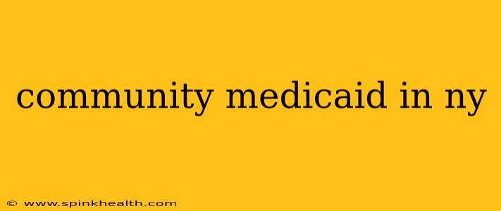 community medicaid in ny