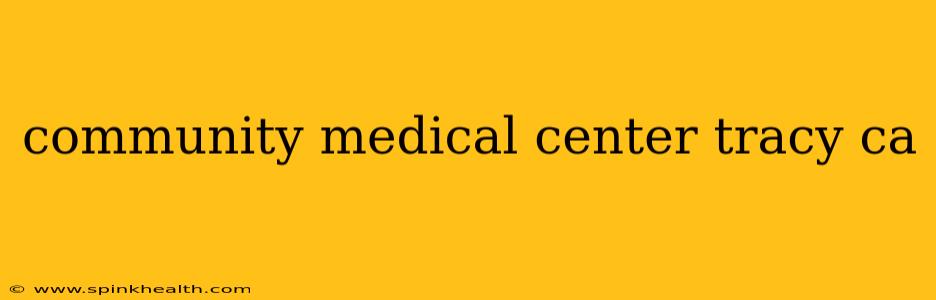 community medical center tracy ca