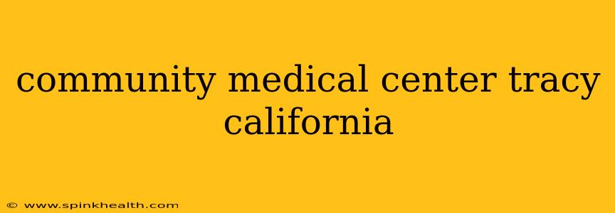 community medical center tracy california