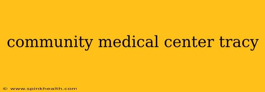 community medical center tracy