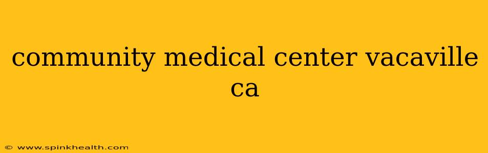 community medical center vacaville ca