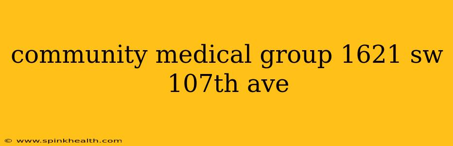 community medical group 1621 sw 107th ave
