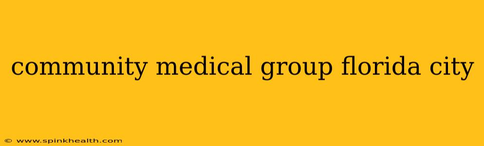 community medical group florida city