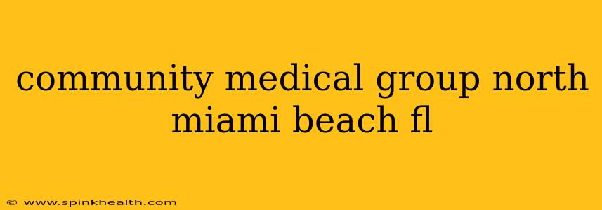 community medical group north miami beach fl