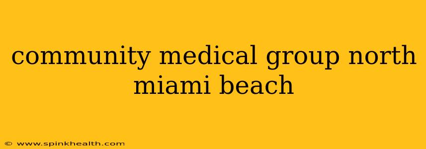 community medical group north miami beach