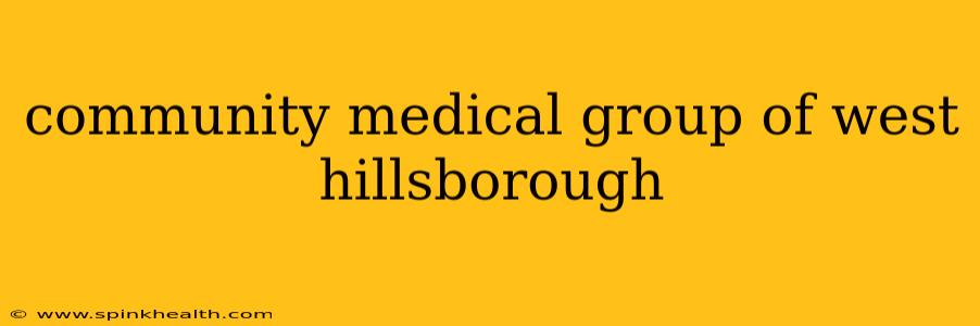 community medical group of west hillsborough